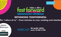 FAST FORWARD. ORGANIZAȚIA VIITORULUI  Ediția XIII. Rethinking Togetherness: The “culture of us” – From inclusion to cross working and retention