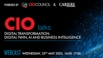 CIO Talks – Digital Transformation. Digital twin, AI and Business Intelligence Webcast, Miercuri, 25 Mai 2022, între orele 14:00-17:00
